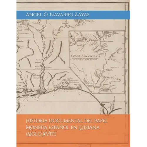 Historia Documental del Papel Moneda Español en Luisiana (Siglo XVIII)