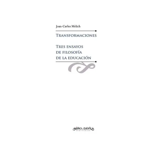 Transformaciones. Tres ensayos de filosofía de la educación