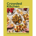 Crowded Kitchen: No-Fuss Drinks, Dinners, Desserts, and More for Every Type of Gathering
