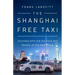 The Shanghai Free Taxi: Journeys with the Hustlers and Rebels of the New China