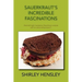 Sauerkraut's Incredible Fascinations: Astonishingly Impressive Sauerkraut Recipes with an Astounding Taste!!!