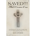 Saved!!! What It Means to Me: Personal Stories from "Born-Again" Christians, About Their Individual Lives, Salvation, and the Change Since They Acce