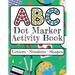 ABC Dot Marker Activity Book - Letters Numbers Shapes: Big Dots for Guided Fun Learn the Alphabet, Numbers and Shapes; Kids and Toddlers Ages 2-5