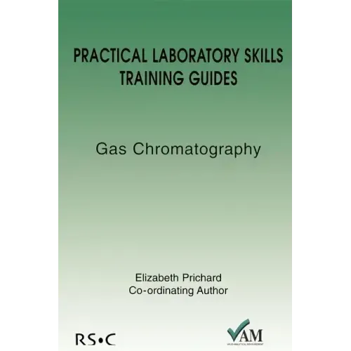 Practical Laboratory Skills Training Guides: Gas Chromatography