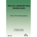 Practical Laboratory Skills Training Guides: Gas Chromatography