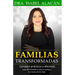 Familias Transformadas: Consejos Prácticos Y Efectivos Para Restaurar La Vida En Pareja Y La Crianza de Los Hijos