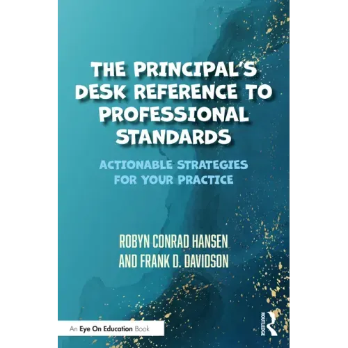 The Principal's Desk Reference to Professional Standards: Actionable Strategies for Your Practice