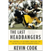 The Last Headbangers: NFL Football in the Rowdy, Reckless '70s: The Era That Created Modern Sports
