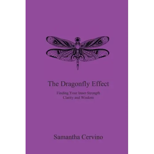 The Dragonfly Effect: Finding Your Inner Strength, Clarity and Wisdom