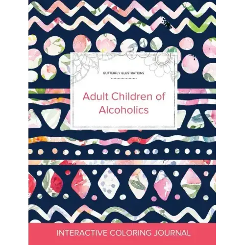 Adult Coloring Journal: Adult Children of Alcoholics (Butterfly Illustrations, Tribal Floral)