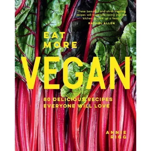 Eat More Vegan: 80 Delicious Recipes Everyone Will Love