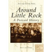 Around Little Rock: A Postcard History