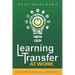 Learning Transfer at Work: How to Ensure Training >> Performance