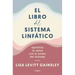 El Libro del Sistema Linfático: Optimiza Tu Salud Con El Poder del Drenaje / The Book of Lymph: Self-Care Practices to Enhance Immunity, Health, and B