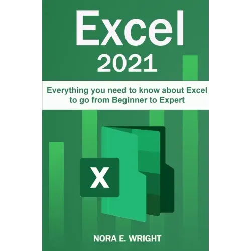 Excel 2021: Everything you need to know about Excel to go from Beginner to Expert