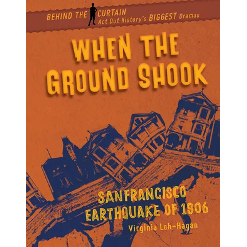 When the Ground Shook: San Francisco Earthquake of 1906