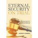 Eternal Security on Trial: Deconstructing One of the Most Misunderstood Doctrines in the Church Age