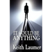 It Could Be Anything