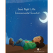 Good Night Little Environmental Scientist