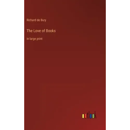 The Love of Books: in large print