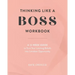 Thinking Like a Boss Workbook: A 12-Week Guide to Turn Your Limiting Beliefs into Limitless Opportunity