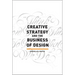 Creative Strategy and the Business of Design