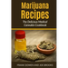 Marijuana Recipes - The Delicious Medical Cannabis Cookbook: Healthy and Easy