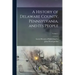 A History of Delaware County, Pennsylvania, and Its People; Volume 1