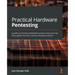 Practical Hardware Pentesting: A guide to attacking embedded systems and protecting them against the most common hardware attacks