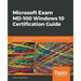 Microsoft Exam MD-100 Windows 10 Certification Guide: Learn the skills required to become a Microsoft Certified Modern Desktop Administrator Associate