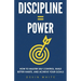 Discipline = Power: How to Master Self Control, Build Better Habits, and Achieve Your Goals