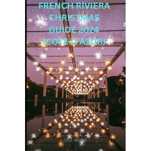 French Riviera Christmas Guide 2024 (Cote d'Azur)