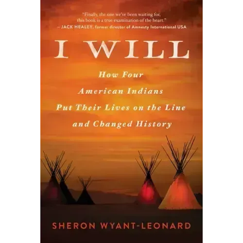 I Will: How Four American Indians Put Their Lives on the Line and Changed History
