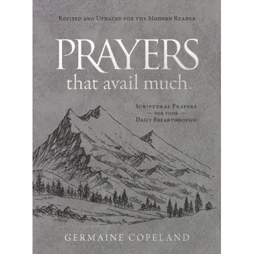 Prayers That Avail Much (Imitation Leather Gift Edition): Revised and Updated for the Modern Reader: Scriptural Prayers for Your Daily Breakthrough