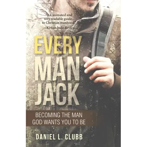 Every Man Jack: Becoming the Man God Wants You to Be