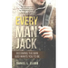 Every Man Jack: Becoming the Man God Wants You to Be