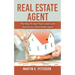 Real Estate Agent: The Keys To Start Your Career and Beyond as a Real Estate Agent