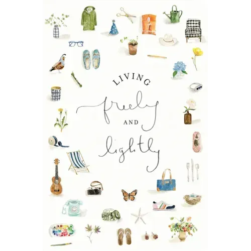 Living Freely and Lightly: A Guided Journal: Creative Practices to Explore Your Abundant Life with Jesus