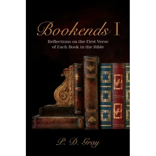 Bookends I: Reflections on the First Verse of Each Book in the Bible