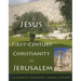 Jesus and First-Century Christianity in Jerusalem