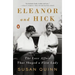 Eleanor and Hick: The Love Affair That Shaped a First Lady