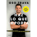 Haz Lo Que Importa / Do What Matters