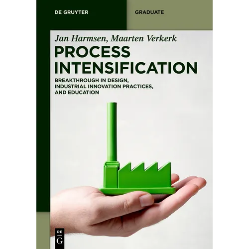 Process Intensification: Breakthrough in Design, Industrial Innovation Practices, and Education
