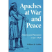 Apaches at War and Peace: The Janos Presidio, 1750-1858