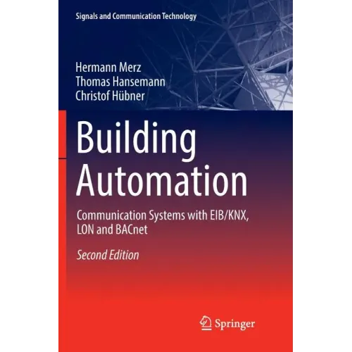 Building Automation: Communication Systems with Eib/Knx, Lon and Bacnet