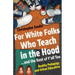 For White Folks Who Teach in the Hood... and the Rest of Y'all Too: Reality Pedagogy and Urban Education