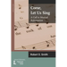 Come, Let Us Sing: A Call to Musical Reformation