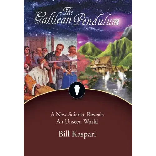 The Galilean Pendulum: A New Science Reveals an Unseen World