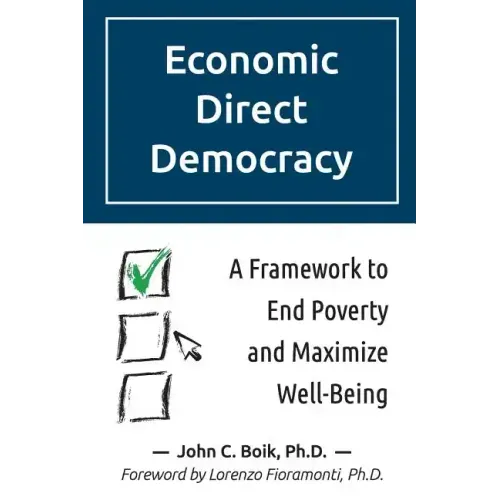 Economic Direct Democracy: A Framework to End Poverty and Maximize Well-Being