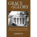 Grace and Glory: Sermons Preached in Chapel at Princeton Seminary